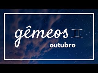 [ GÊMEOS ] HORÓSCOPO MENSAL / OUTUBRO 2018 ✨