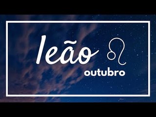 [ LEÃO ] HORÓSCOPO MENSAL / OUTUBRO 2018 ✨