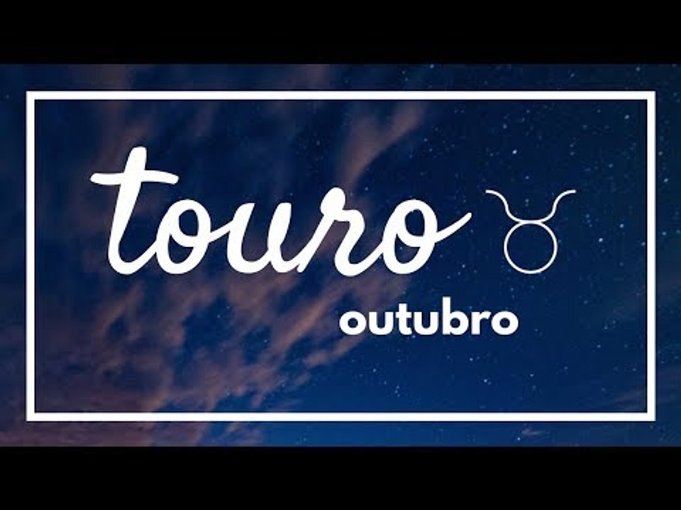 [ TOURO ] HORÓSCOPO MENSAL / OUTUBRO 2018 ✨