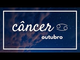 [ CÂNCER ] HORÓSCOPO MENSAL / OUTUBRO 2018 ✨