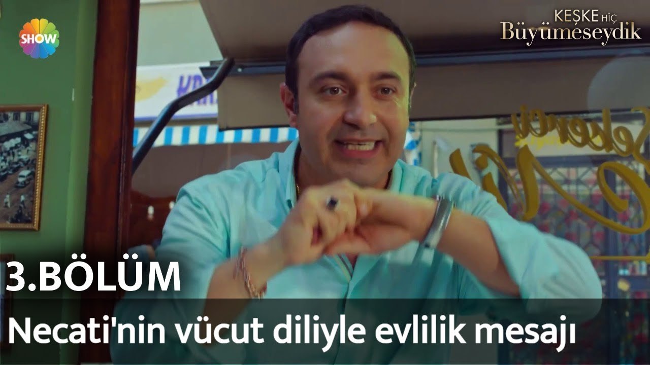 Keşke Hiç Büyümeseydik 3. Bölüm | Necati'nin vücut diliyle evlilik mesajı