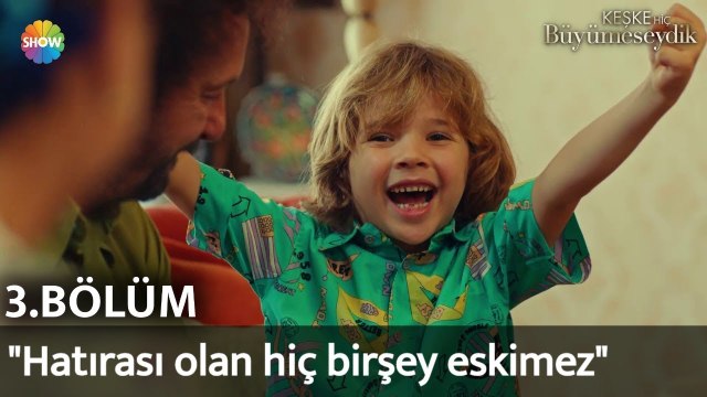 Keşke Hiç Büyümeseydik 3. Bölüm | Hatırası olan hiç birşey eskimez