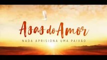 Asas do Amor Capítulo 73 Completo DUBLADO Online (25/09/2018)