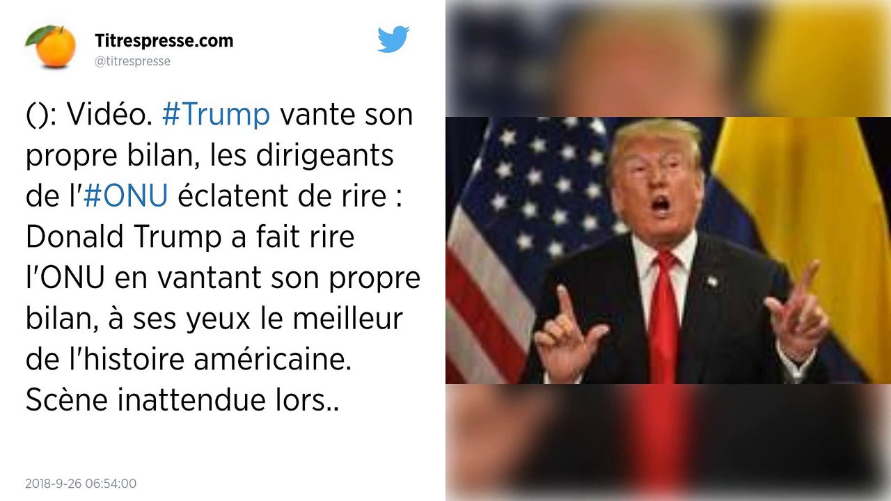 Trump fait rire l'ONU en vantant le meilleur bilan de l’Histoire américaine.