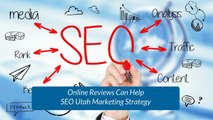 Online Reviews Can Help SEO Utah Marketing Strategy