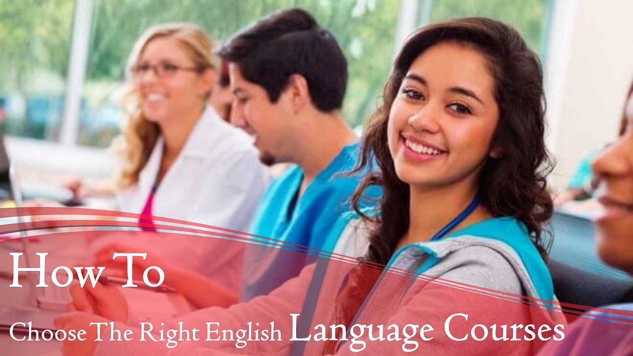 HOW TO CHOOSE THE RIGHT ENGLISH LANGUAGE COURSES