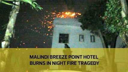 Malindi Breeze point hotel burns in night fire tragedy