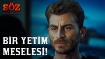 Söz | 52. Bölüm  - Bir Yetim Meselesi!