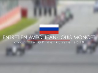 Entretien avec Jean-Louis Moncet avant le Grand Prix de Russie 2018