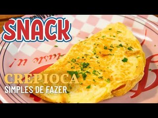 Como fazer Crepioca Simples - SNACK!
