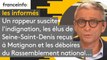 Un rappeur suscite l’indignation, les élus de Seine-Saint-Denis reçus à Matignon et les déboires du Rassemblement national... Les informés du 26 septembre