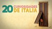 20 Curiosidades de Italia | El país del amor y el arte 