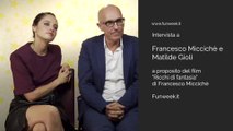 Ricchi di Fantasia intervista a Francesco Miccichè e Matilde Gioli