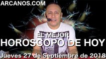 EL MEJOR HOROSCOPO DE HOY ARCANOS Jueves 27 de Septiembre de 2018