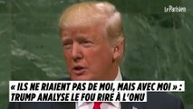 « Ils n'ont pas ri de moi mais avec moi » : Trump analyse le fou rire à l'ONU