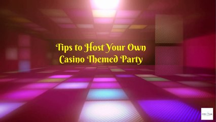 Tips to Host Your Own Casino Themed Party