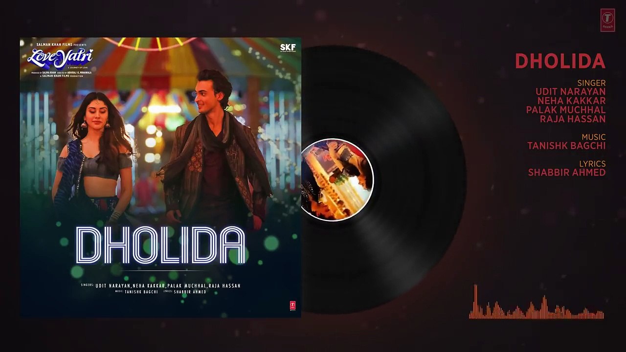 Full Audio- Dholida - LOVEYATRI - Aayush S -Warina H -Neha Kakkar, Udit N, Palak M, Raja H,Tanishk B