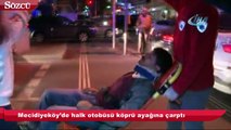 Mecidiyeköy'de halk otobüsü köprü ayağına çarptı