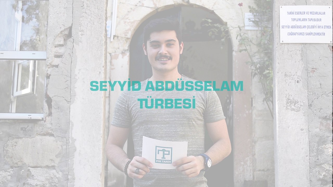 Seyyid Abdüsselam Türbesi - PİR TARİH