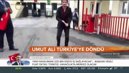 Umut Ali Özmen Türkiye'ye giriş yaptı