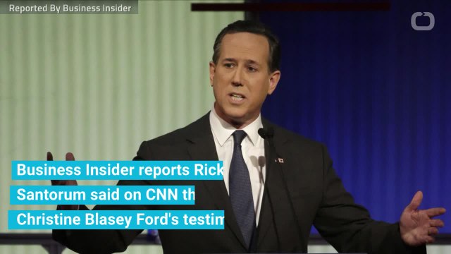 Rick Santorum Says Christine Blasey Ford's Testimony Could Be Problematic For Kavanaugh