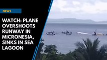 Watch: Plane overshoots runway in Micronesia, sinks in sea lagoon