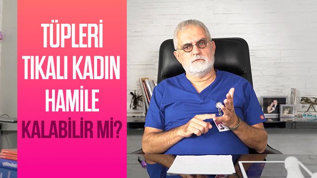 Prof. Bahçeci Yanıtlıyor: Tüp Tıkanıklığı Nedir? Tüpleri Tıkalı Olan Kadınlar Hamile Kalabilir mi?