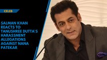 Salman Khan reacts to Tanushree Dutta's harassment allegations against Nana Patekar