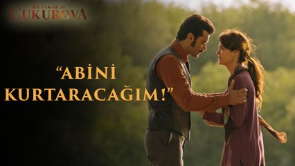 Bir Zamanlar Çukurova | 3. Bölüm - Abini kurtaracağım!