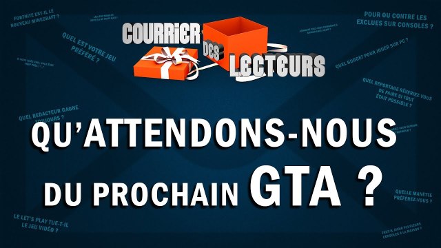 Qu'attendons-nous du prochain GTA ? | LE COURRIER DES LECTEURS #67