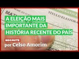 ESTA ELEIÇÃO SERÁ UMA DAS MAIS IMPORTANTES NA HISTÓRIA RECENTE DO BRASIL