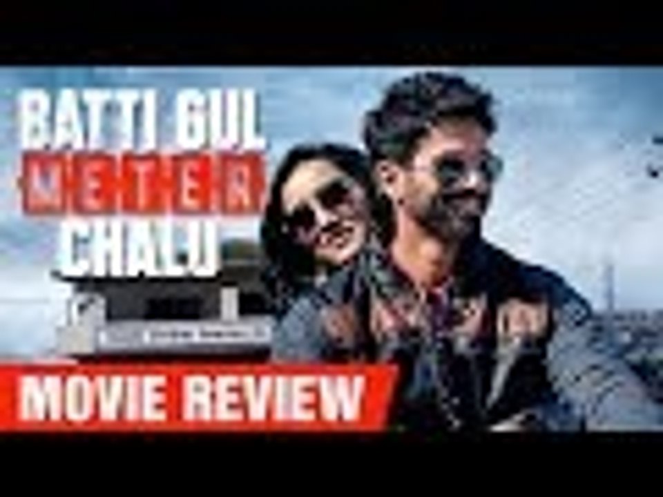 Movie Review Of Batti Gul Meter Chalu | Shahid Kapoor | Shraddha Kapoor