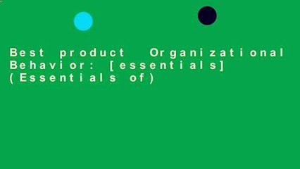 Best product  Organizational Behavior: [essentials] (Essentials of)