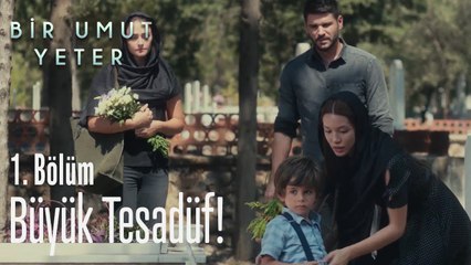Büyük tesadüf - Bir Umut Yeter 1. Bölüm