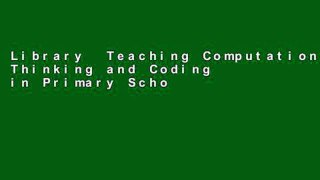 Library  Teaching Computational Thinking and Coding in Primary Schools (Transforming Primary QTS