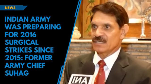 Indian Army was preparing for 2016 surgical strikes since 2015: Former Army Chief Suhag
