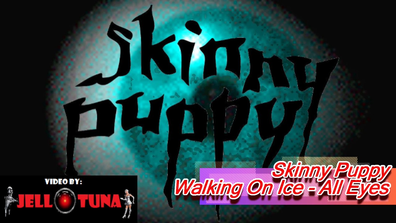 Skinny Puppy - Walking On Ice - All Eyes