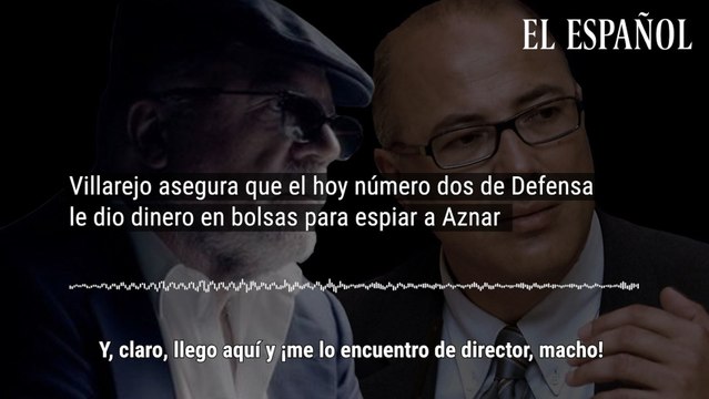 Villarejo asegura que el hoy número dos de Defensa le dio dinero en bolsas para espiar a Aznar
