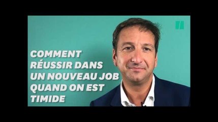 Comment réussir dans un nouveau job quand on est timide?