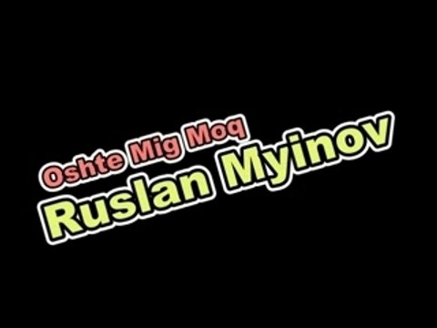 Ruslan Myinov - Oshte Mig Moq