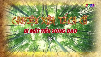 Bí mật tiểu song đao - Tập 4 | Chuyện xưa tích cũ