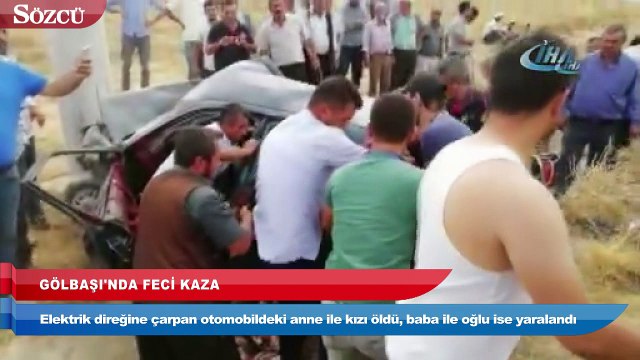 Gölbaşı’nda kaza Anne ile kızı öldü; baba ve oğlu ağır yaralı