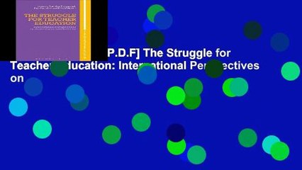 D.O.W.N.L.O.A.D [P.D.F] The Struggle for Teacher Education: International Perspectives on