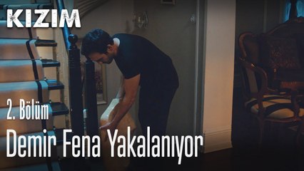 Demir Fena Yakalanıyor - Kızım 2. Bölüm