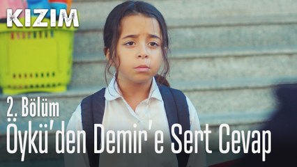 Öykü'den Demir'e sert cevap - Kızım 2. Bölüm