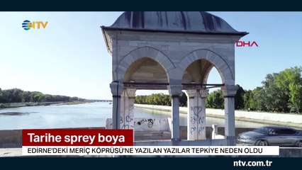 Tarihe sprey boya... (Meriç Köprüsü'ne yazılan yazılar tepkiye neden oldu)