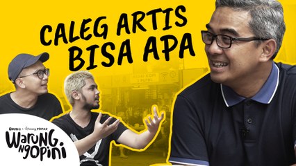#WARUNGOPINI | Caleg Artis Bisa Apa?