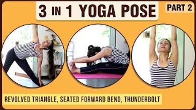 3 In 1 Yoga Pose Part 2 | Revolved Triangle |Seated Forward Bend | Thunder Bolt | Yoga For Beginners