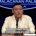 Roque: Duterte didn't admit to anything because no such crime as EJK