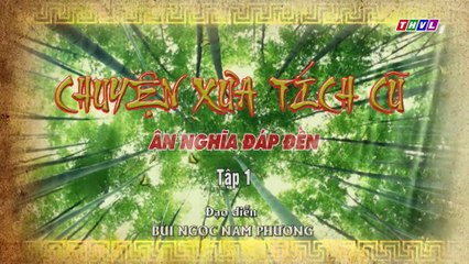 Ân nghĩa đáp đền - Tập 1 | Chuyện xưa tích cũ